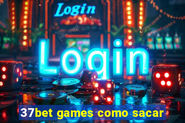 37bet games como sacar